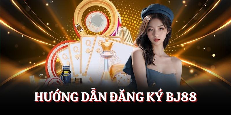 Quy trình tạo tài khoản BJ88